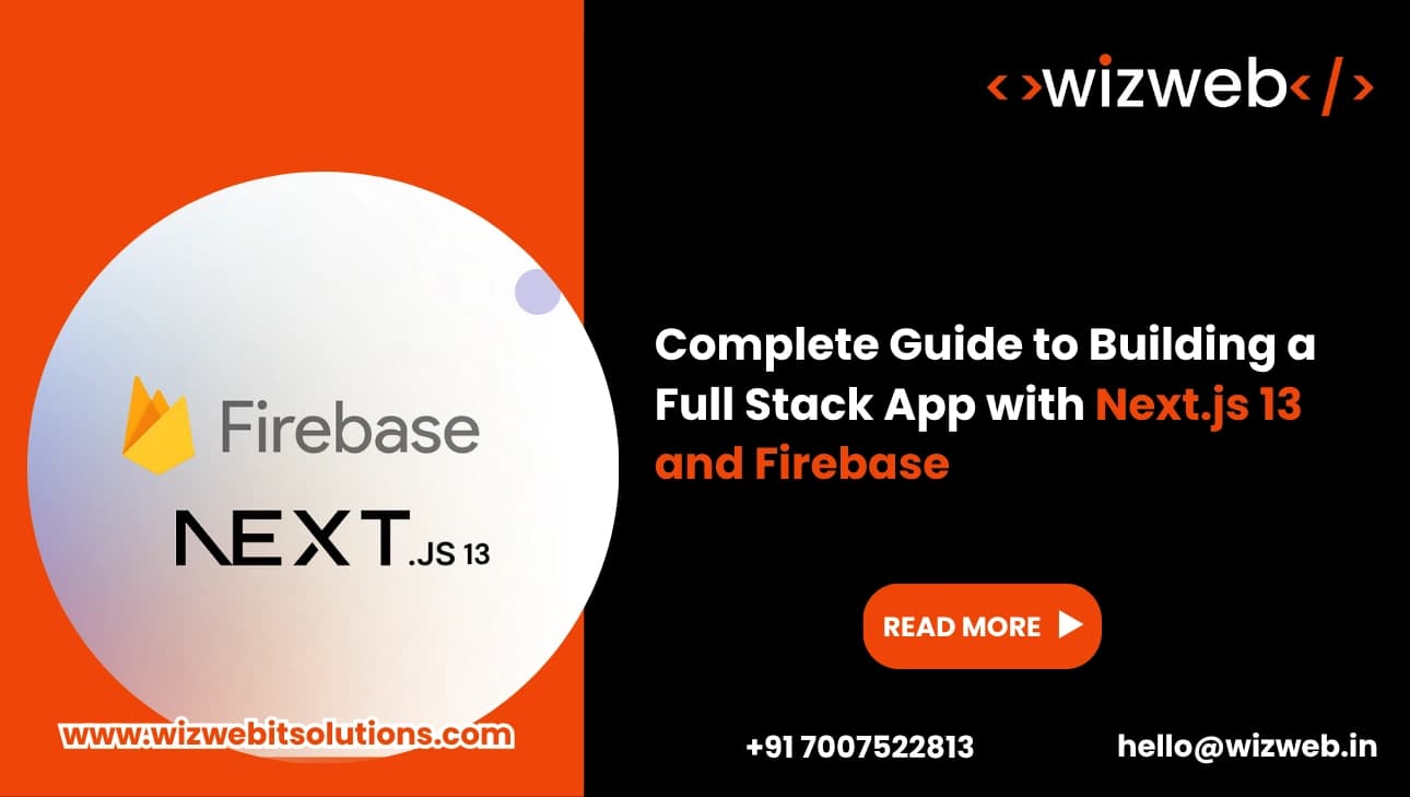 Complete Guide to Building a Full Stack App with Next.js 13 and Firebase