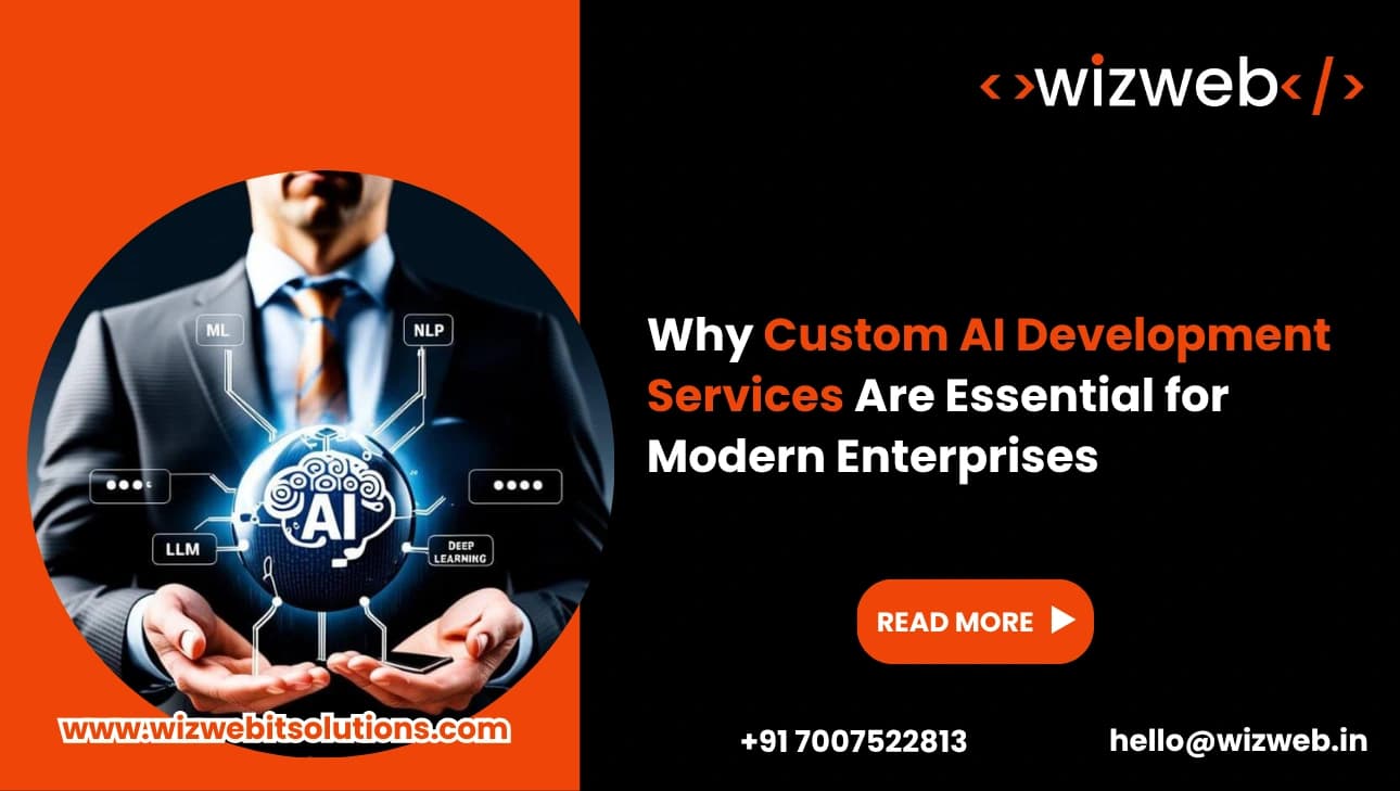 Why Custom AI Development Services Are Essential for Modern Enterprises