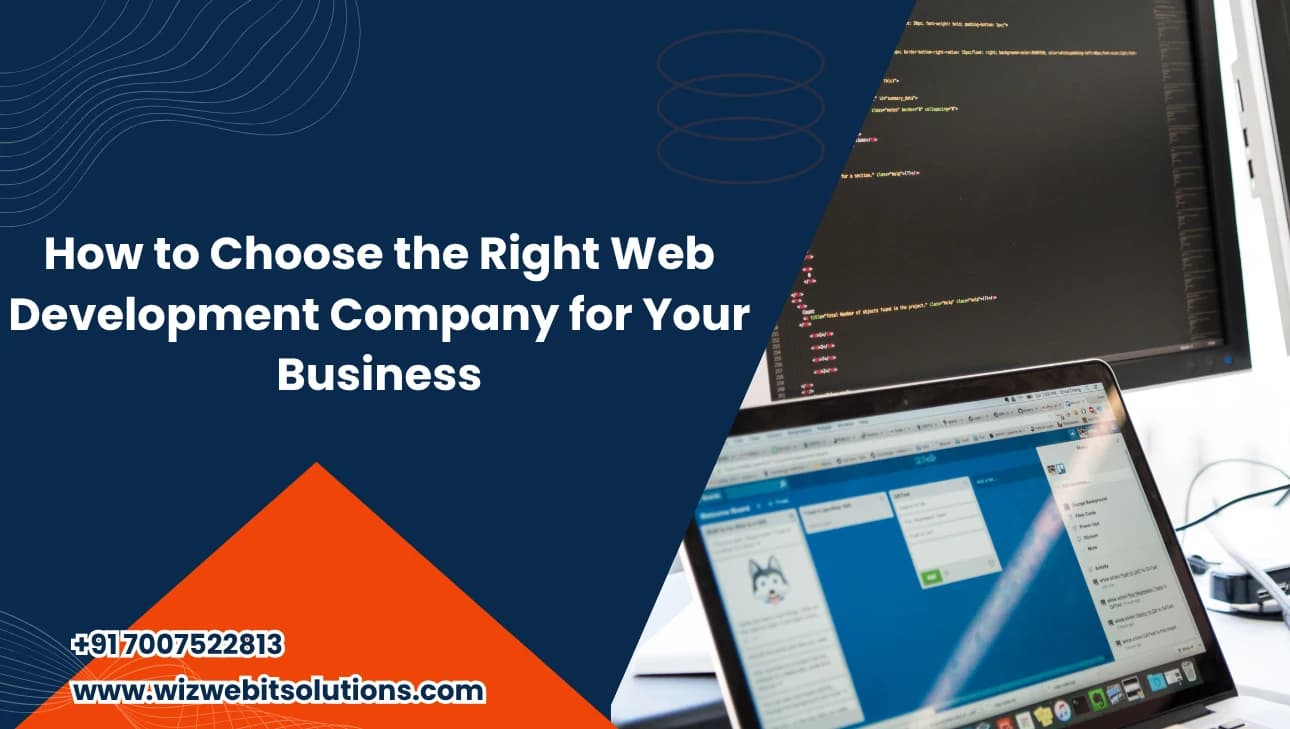 How to Choose the Right Web Development Company for Your Business