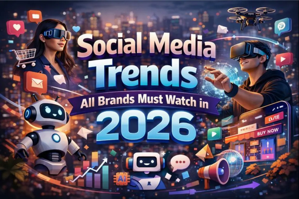 Social Media Trends All Brands Must Watch in 2026